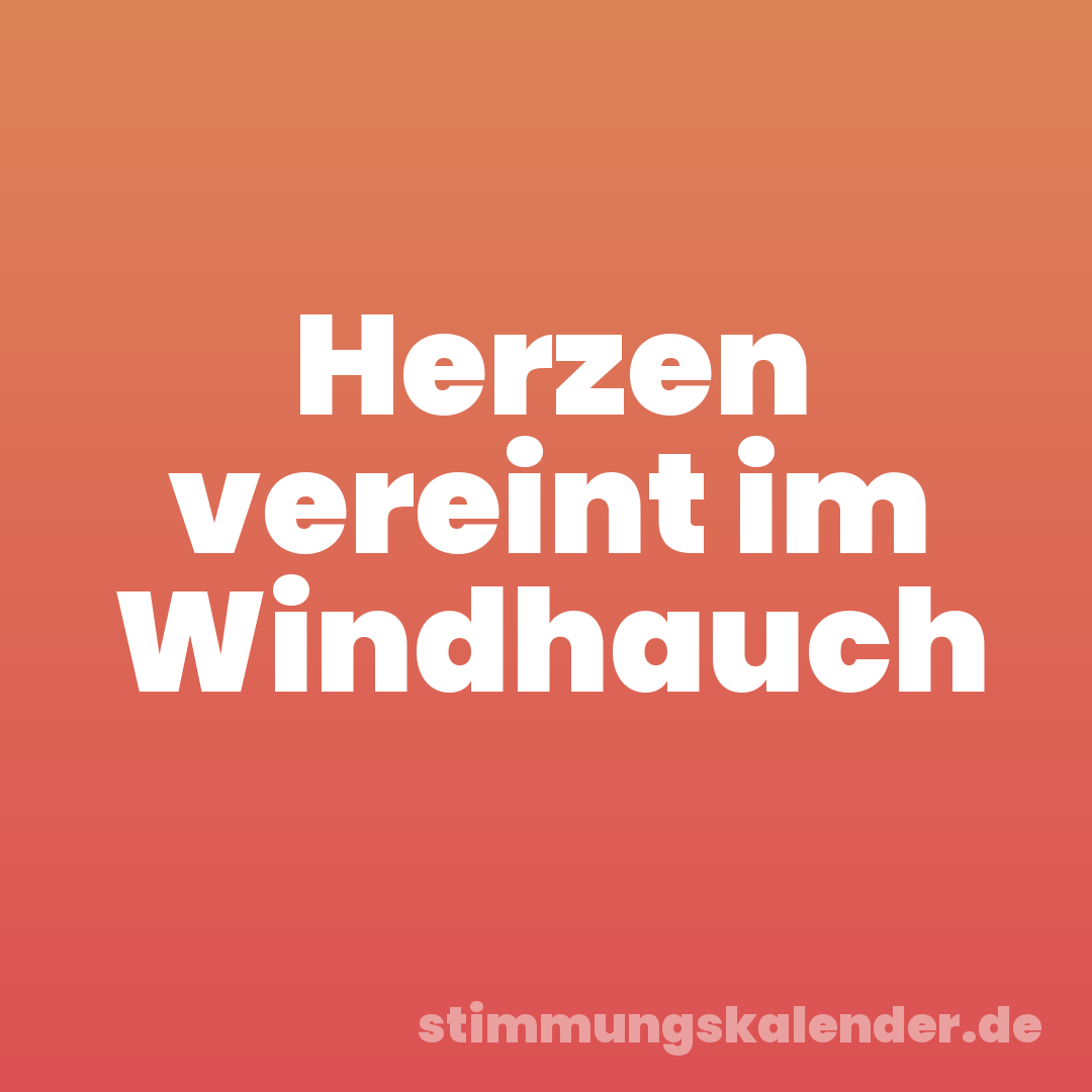 Herzen vereint im Windhauch