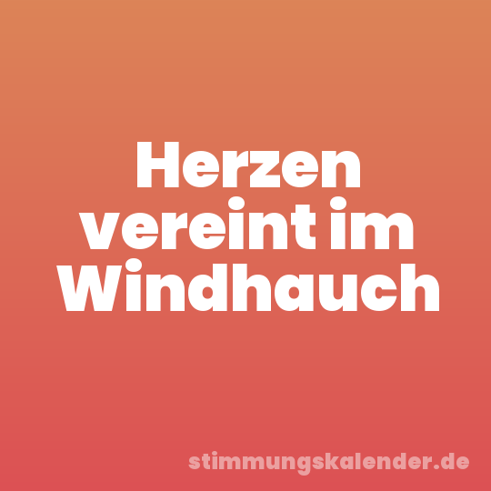 Herzen vereint im Windhauch