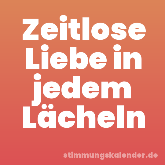 Zeitlose Liebe in jedem Lächeln