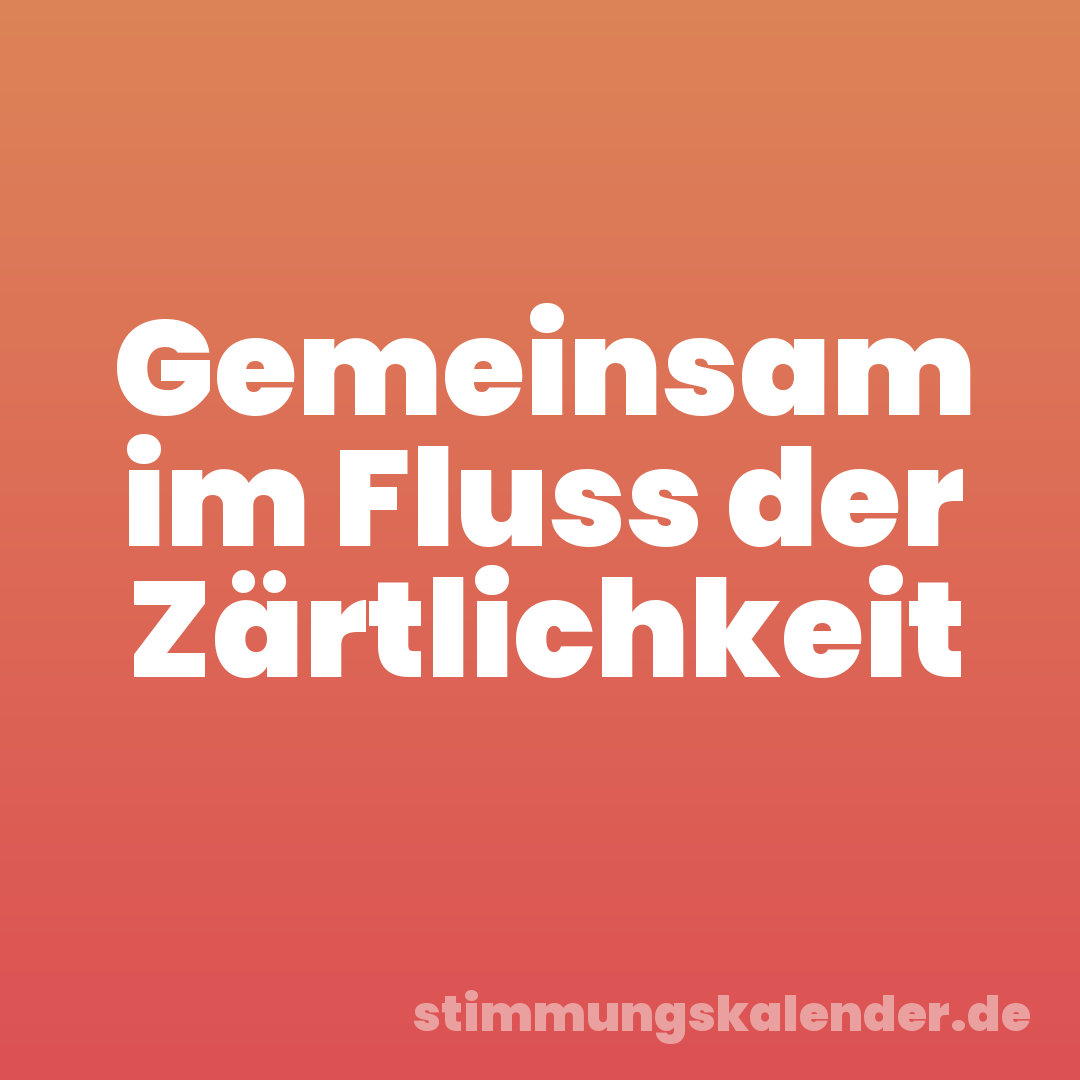 Gemeinsam im Fluss der Zärtlichkeit