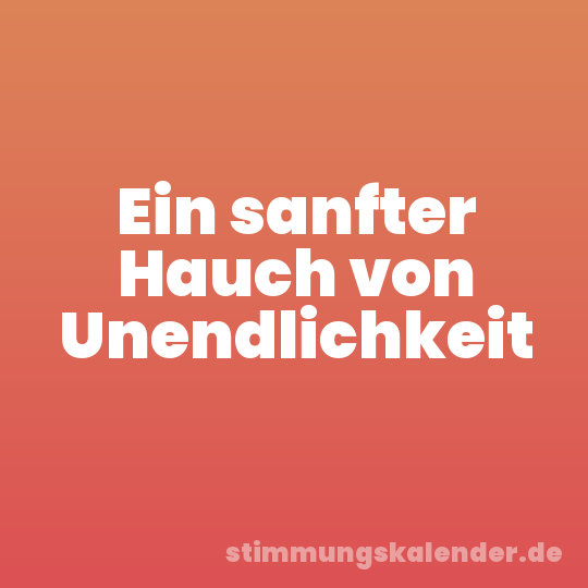 Ein sanfter Hauch von Unendlichkeit