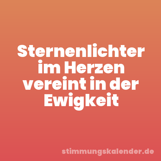 Sternenlichter im Herzen vereint in der Ewigkeit