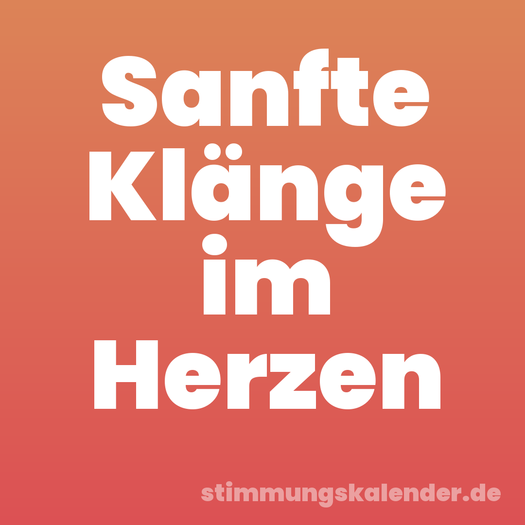 Sanfte Klänge im Herzen