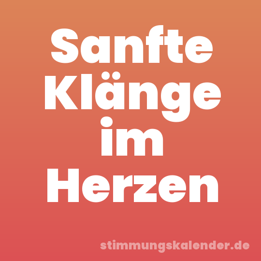 Sanfte Klänge im Herzen