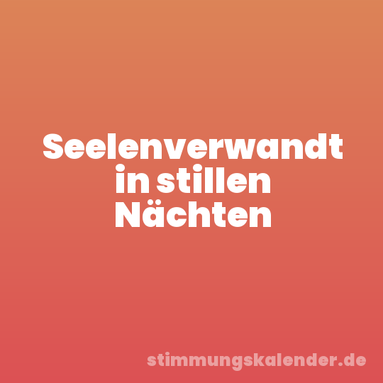 Seelenverwandt in stillen Nächten