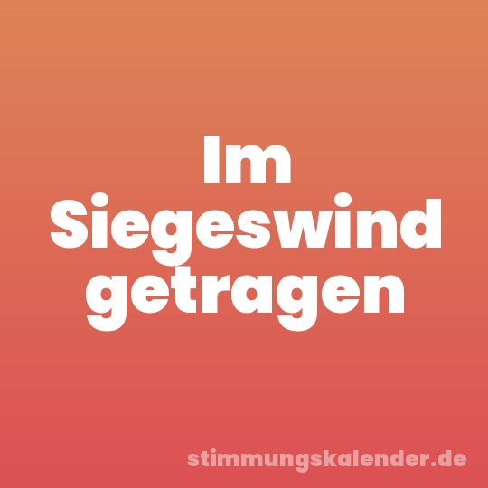 Im Siegeswind getragen
