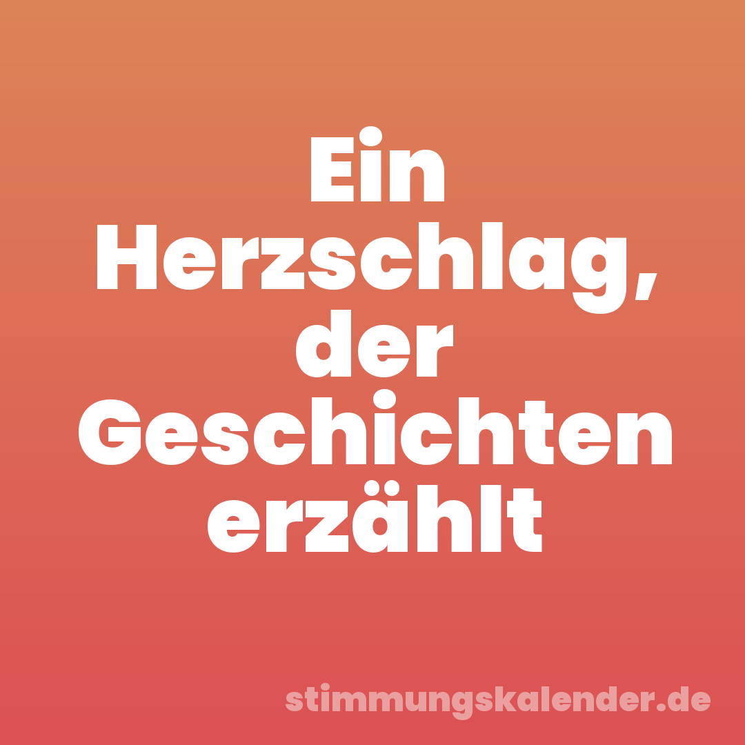 Ein Herzschlag, der Geschichten erzählt