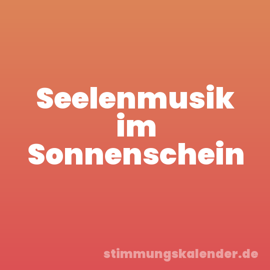 Seelenmusik im Sonnenschein