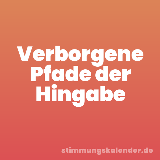Verborgene Pfade der Hingabe