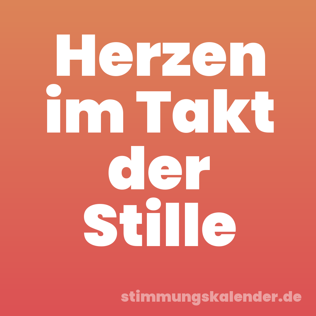 Herzen im Takt der Stille
