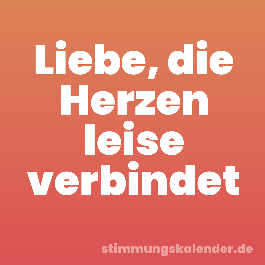 Liebe, die Herzen leise verbindet