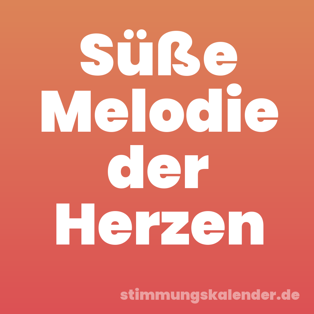 Süße Melodie der Herzen