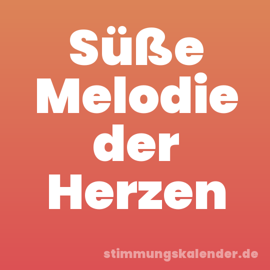 Süße Melodie der Herzen