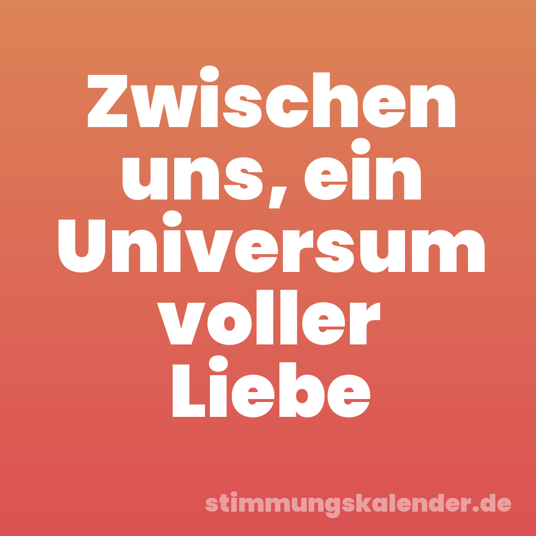 Zwischen uns, ein Universum voller Liebe