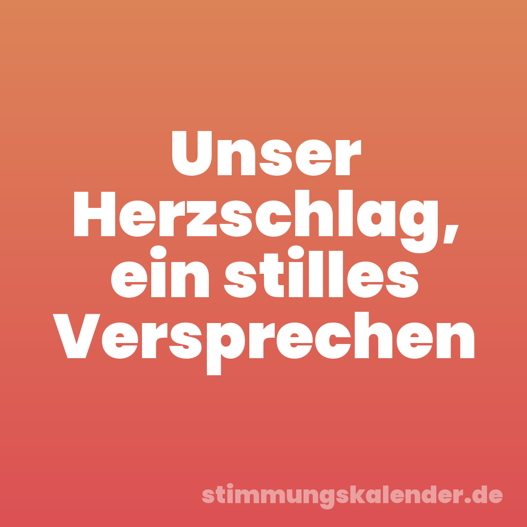 Unser Herzschlag, ein stilles Versprechen