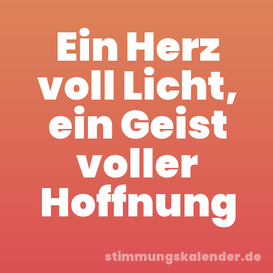 Ein Herz voll Licht, ein Geist voller Hoffnung