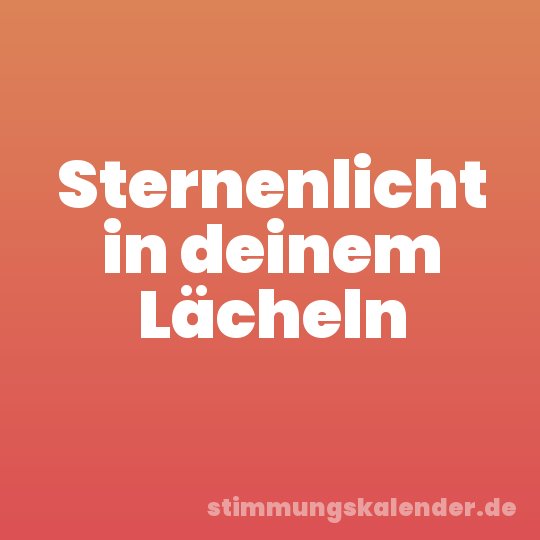 Sternenlicht in deinem Lächeln