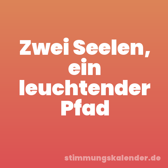 Zwei Seelen, ein leuchtender Pfad