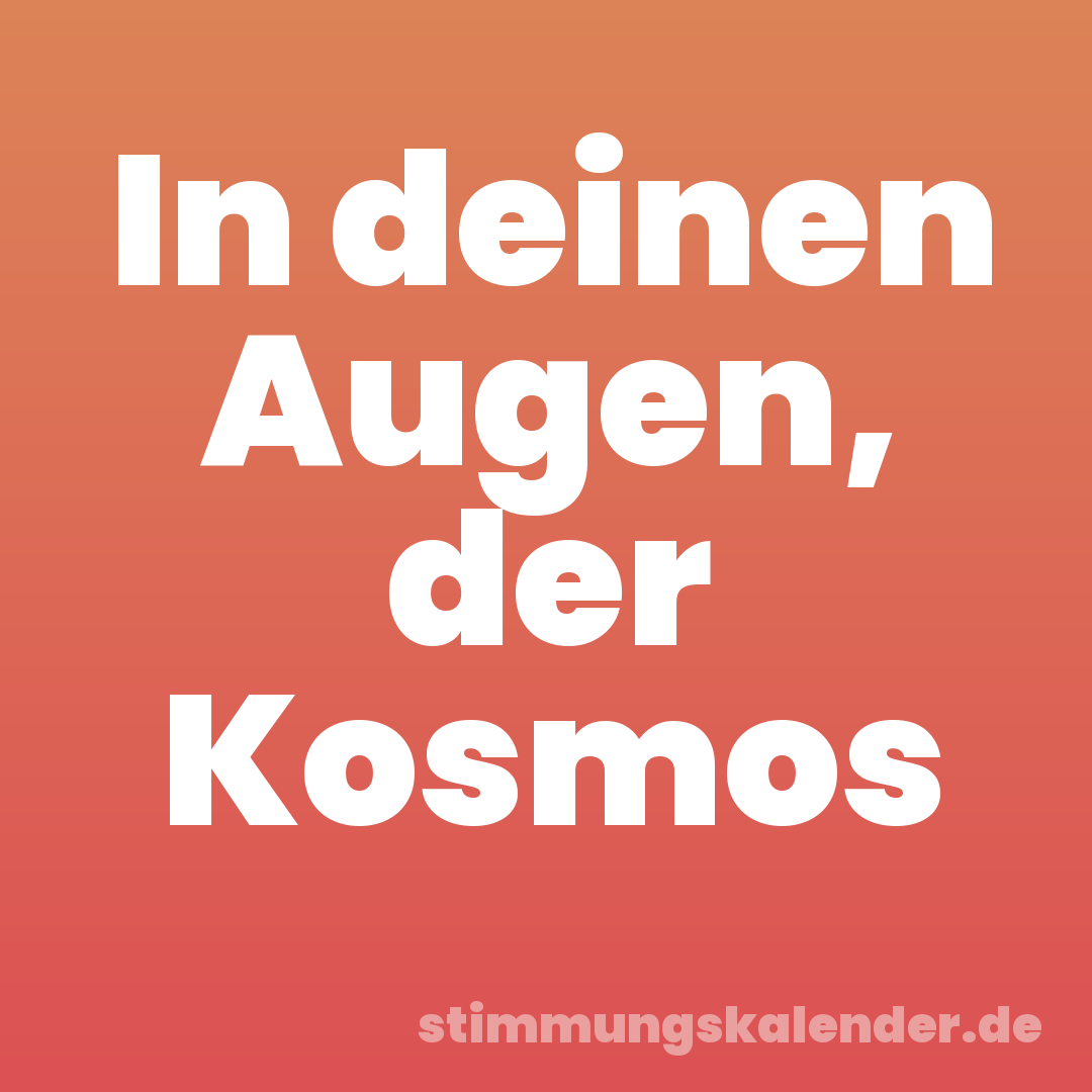 In deinen Augen, der Kosmos