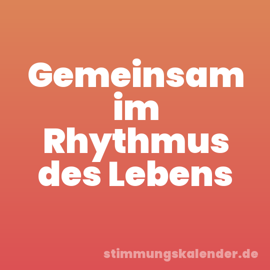 Gemeinsam im Rhythmus des Lebens