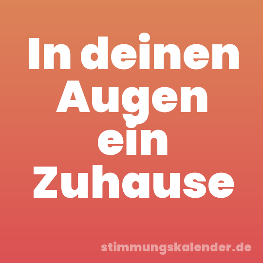 In deinen Augen ein Zuhause