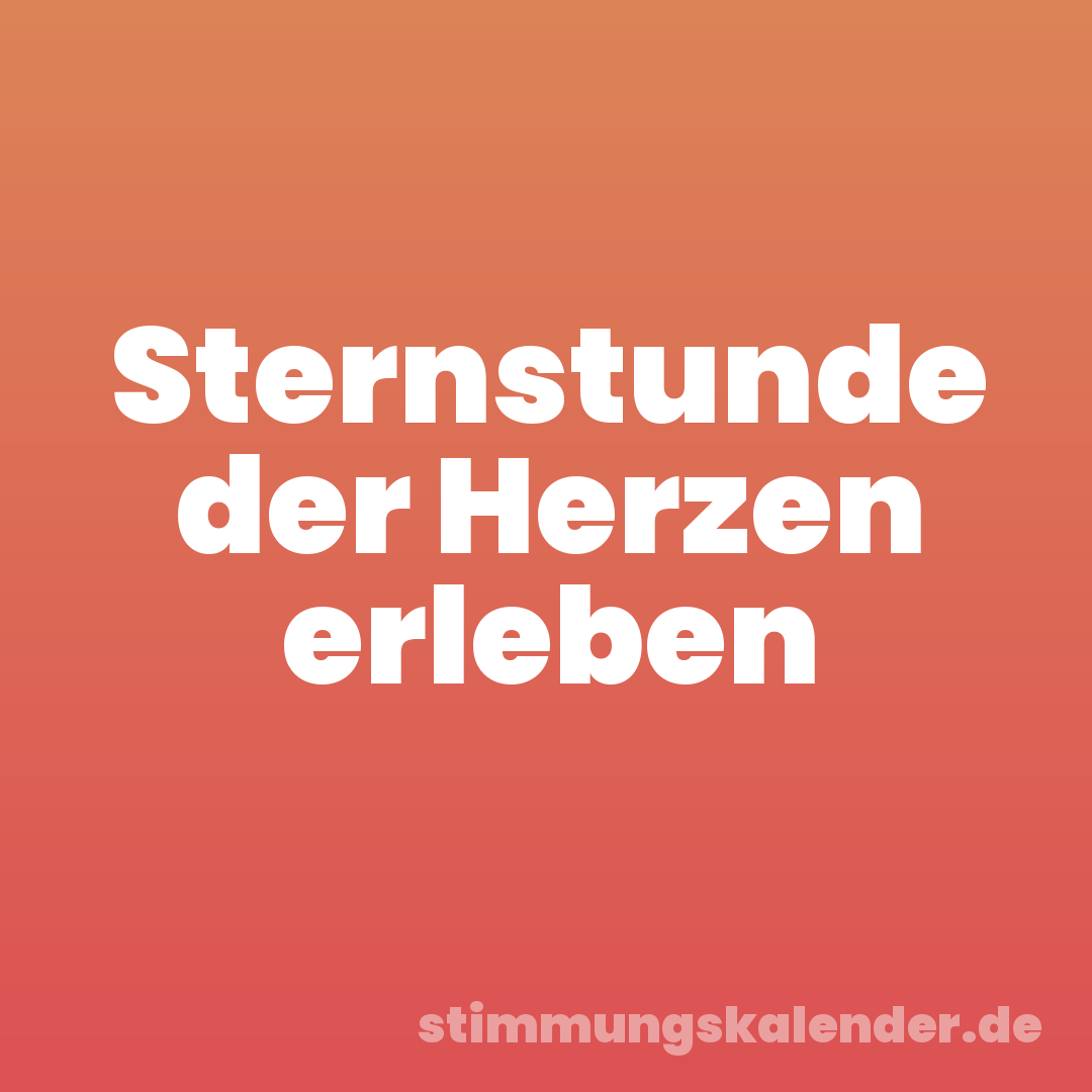 Sternstunde der Herzen erleben