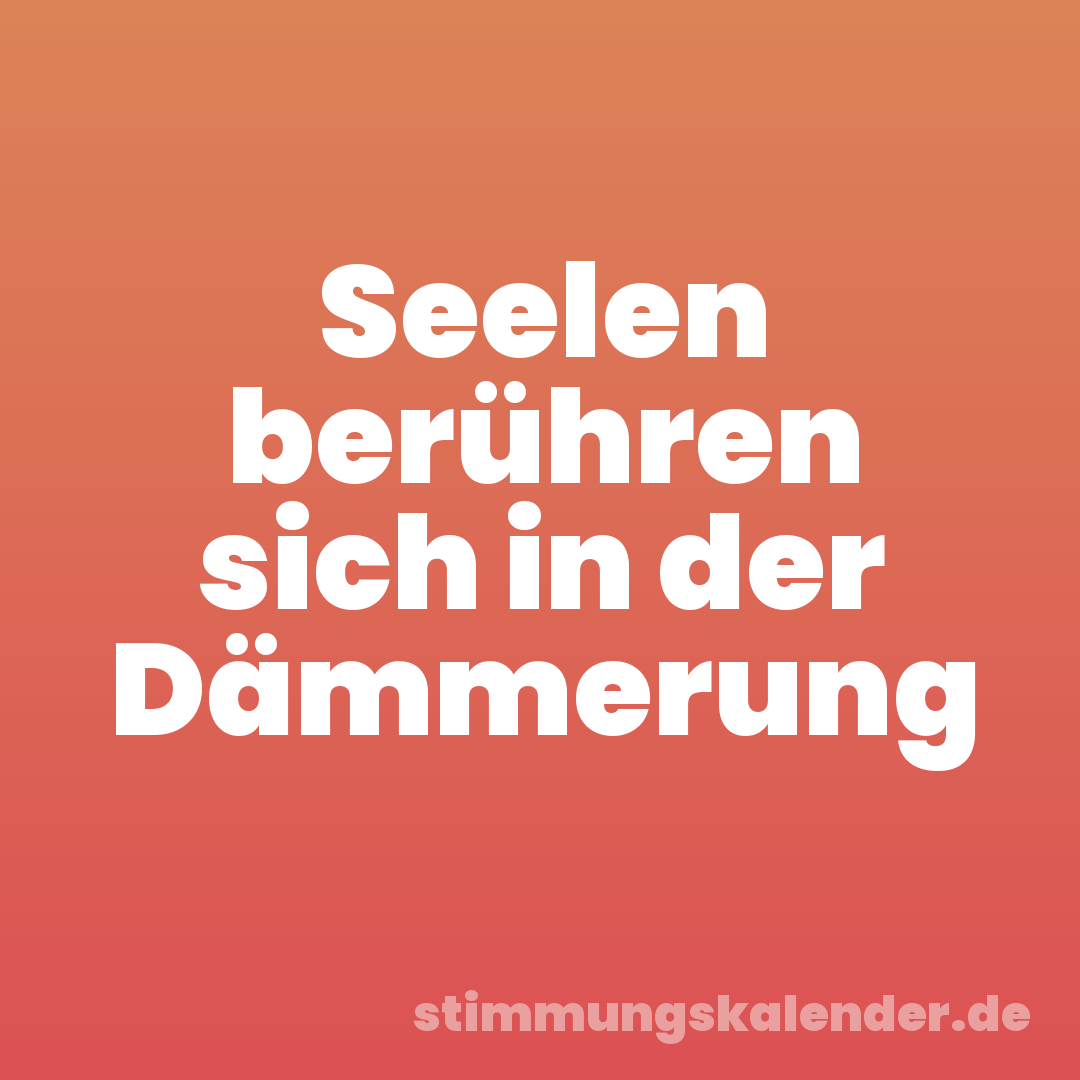 Seelen berühren sich in der Dämmerung