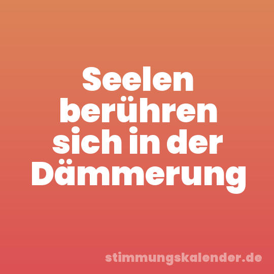 Seelen berühren sich in der Dämmerung