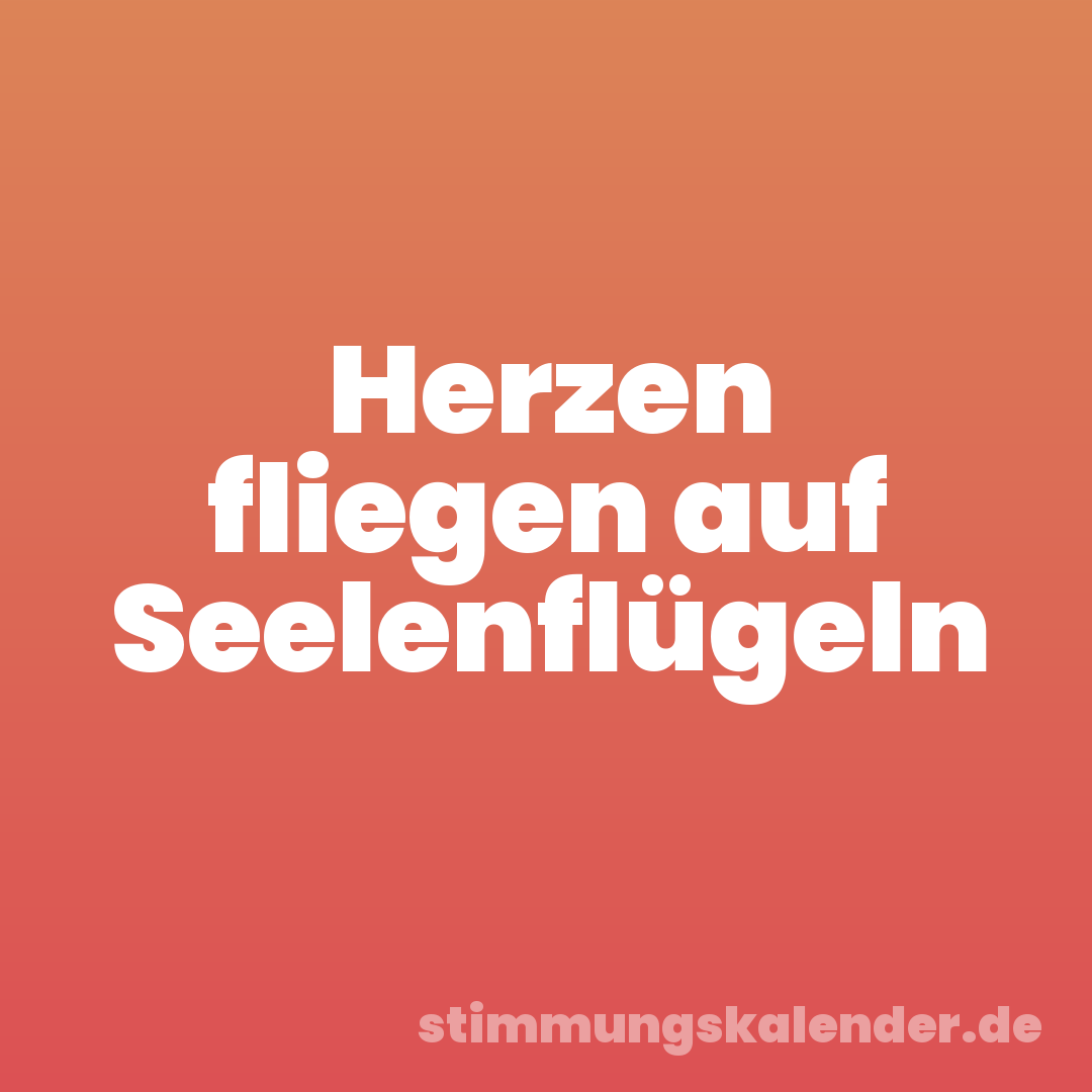 Herzen fliegen auf Seelenflügeln