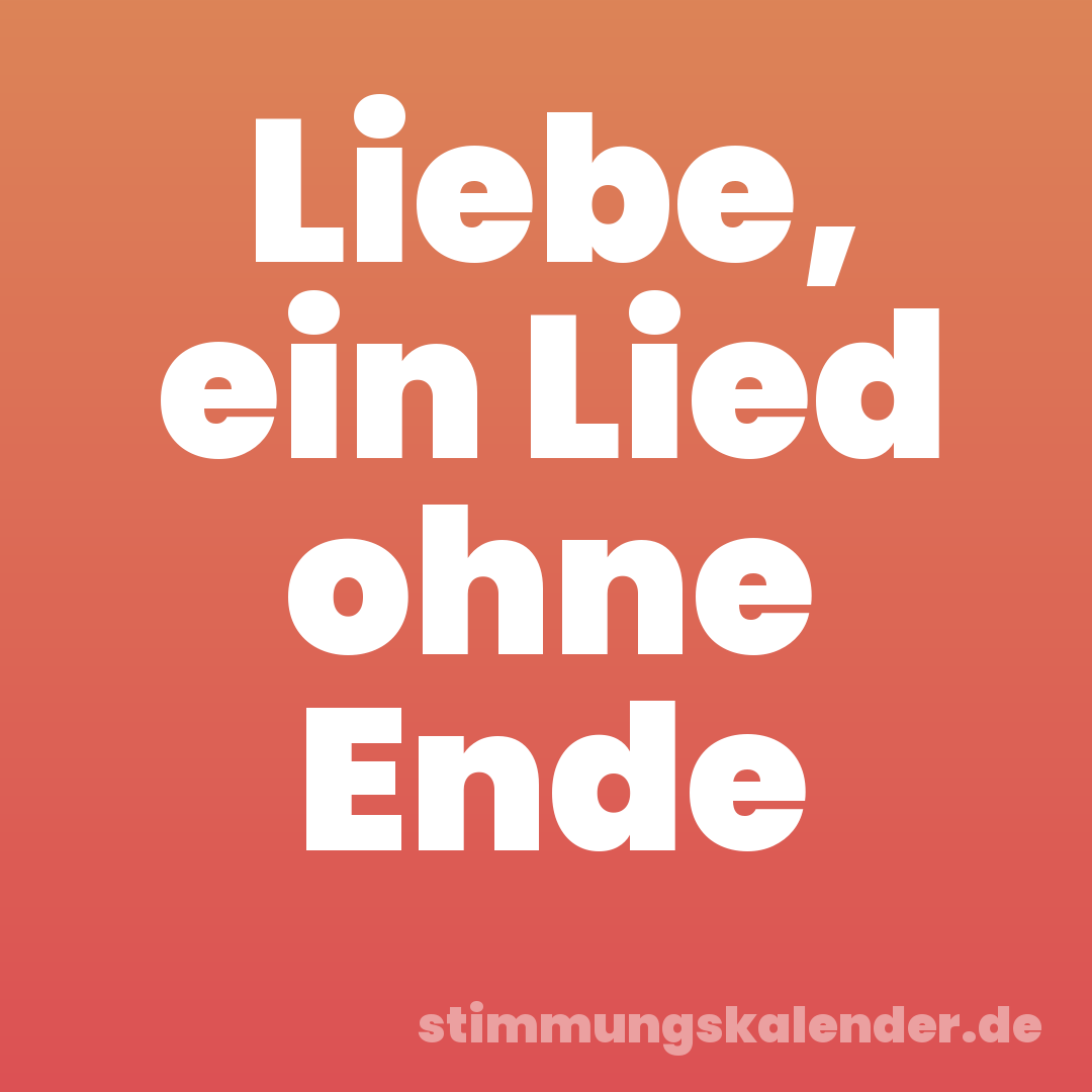 Liebe, ein Lied ohne Ende