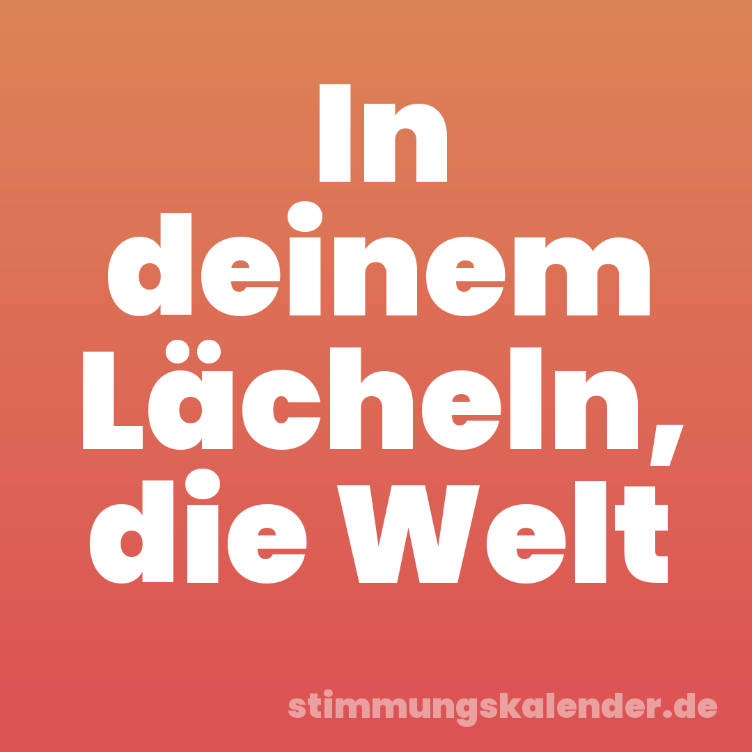 In deinem Lächeln, die Welt
