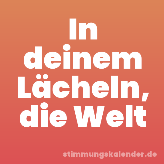 In deinem Lächeln, die Welt