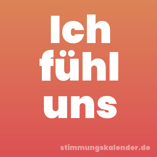 Ich fühl uns