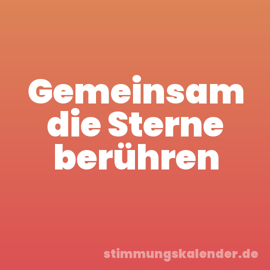 Gemeinsam die Sterne berühren
