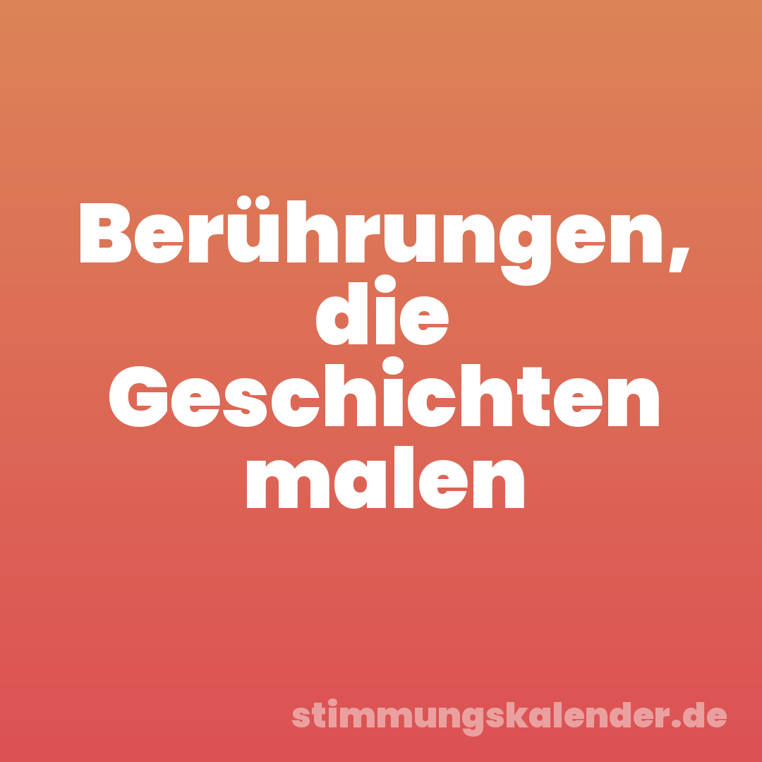 Berührungen, die Geschichten malen