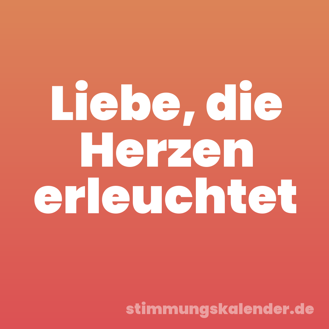 Liebe, die Herzen erleuchtet