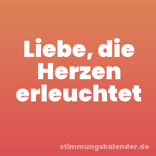 Liebe, die Herzen erleuchtet