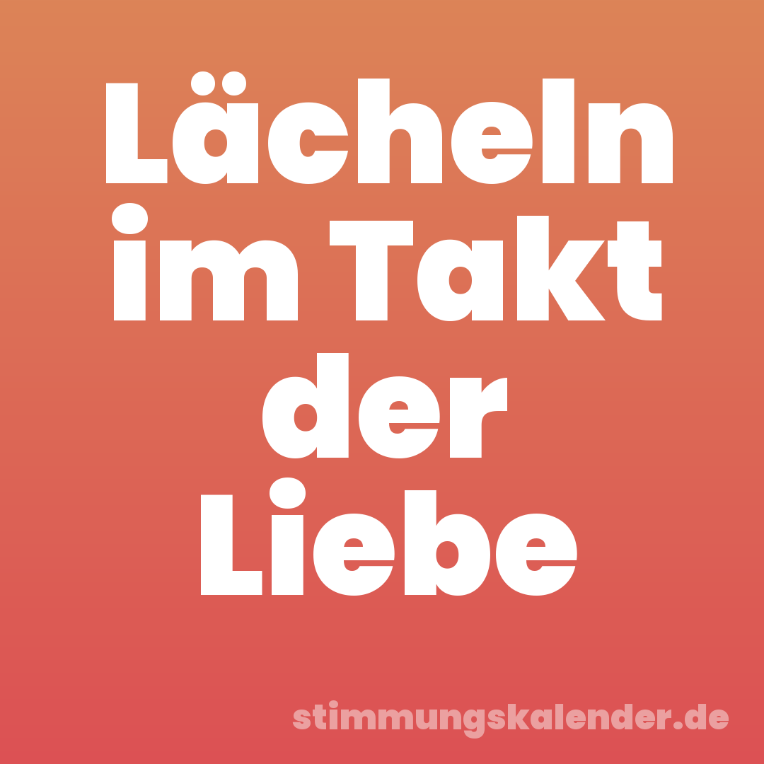 Lächeln im Takt der Liebe