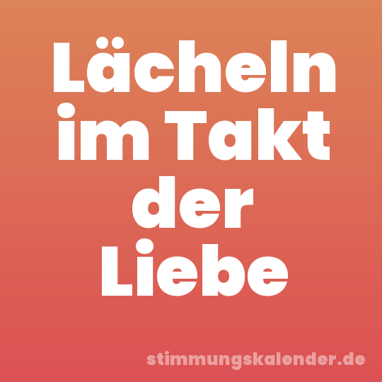 Lächeln im Takt der Liebe