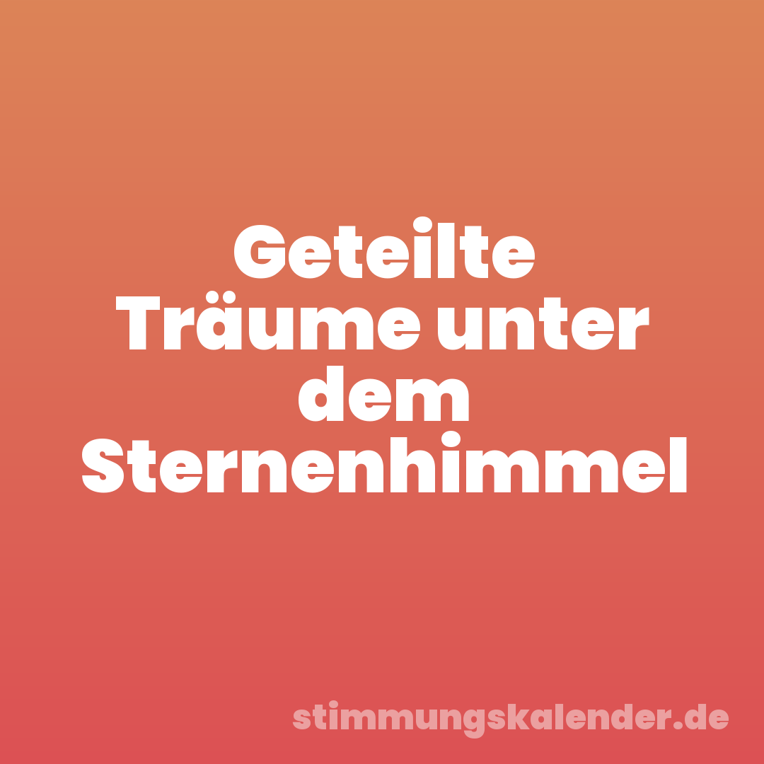 Geteilte Träume unter dem Sternenhimmel