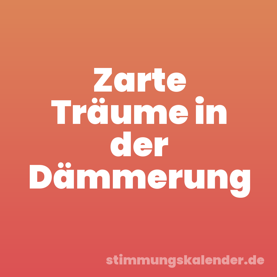 Zarte Träume in der Dämmerung