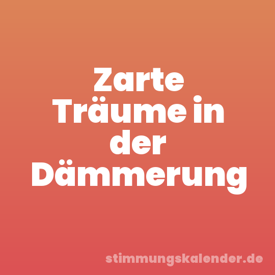 Zarte Träume in der Dämmerung
