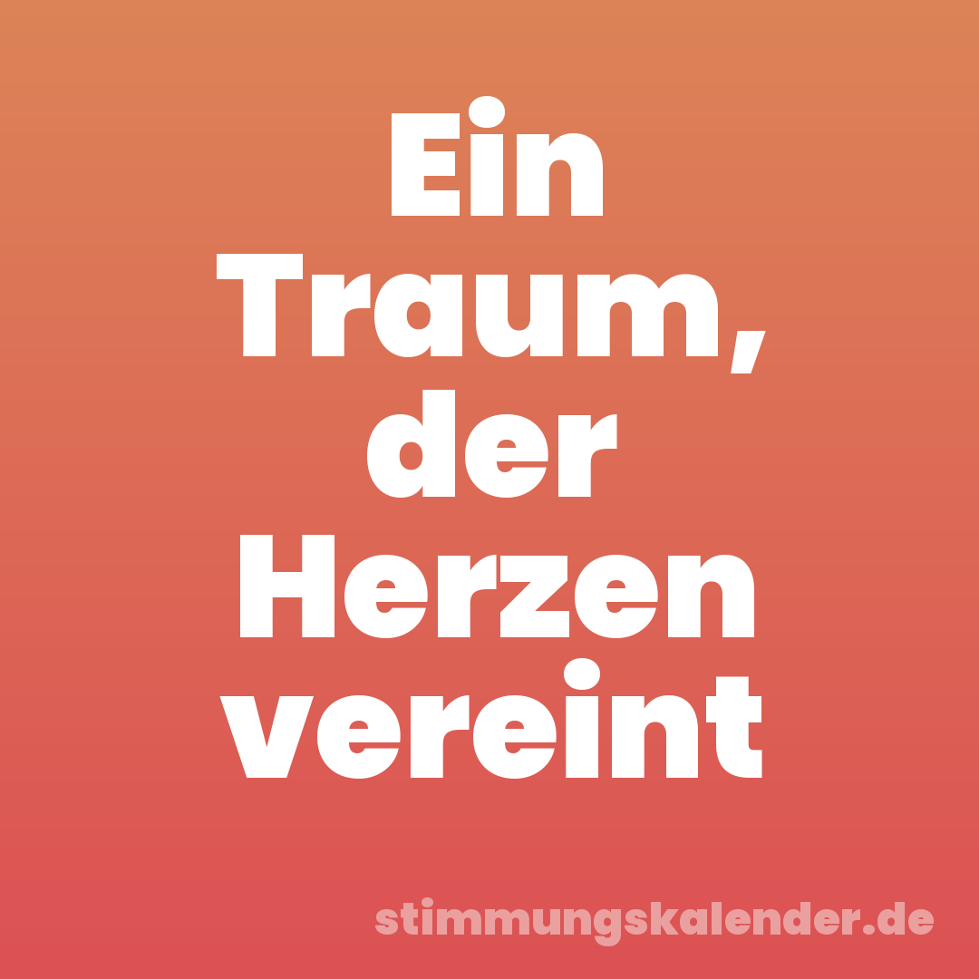 Ein Traum, der Herzen vereint