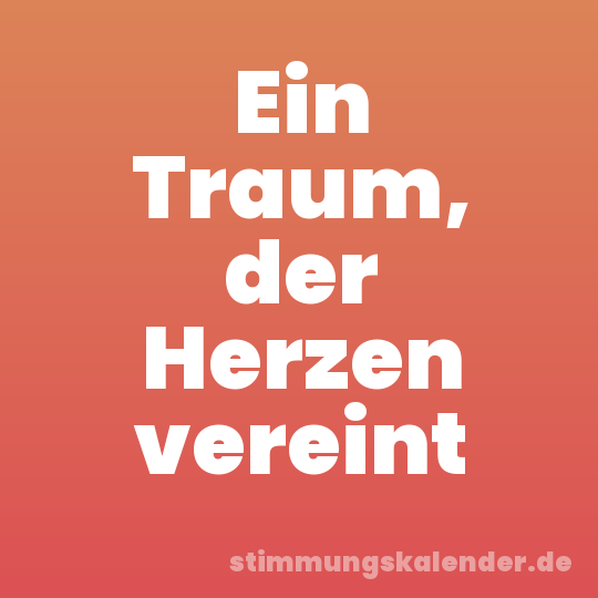 Ein Traum, der Herzen vereint