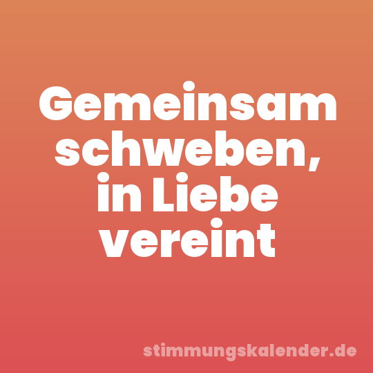 Gemeinsam schweben, in Liebe vereint
