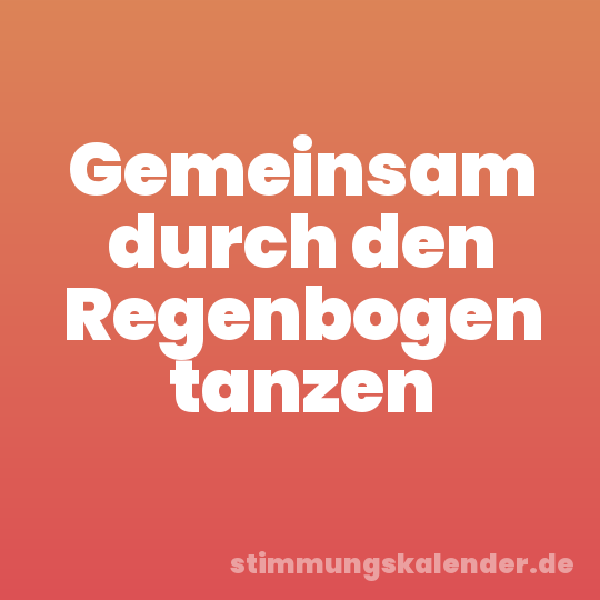 Gemeinsam durch den Regenbogen tanzen
