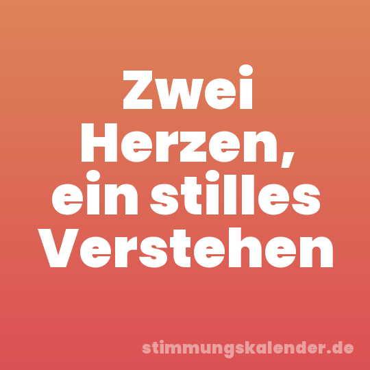 Zwei Herzen, ein stilles Verstehen