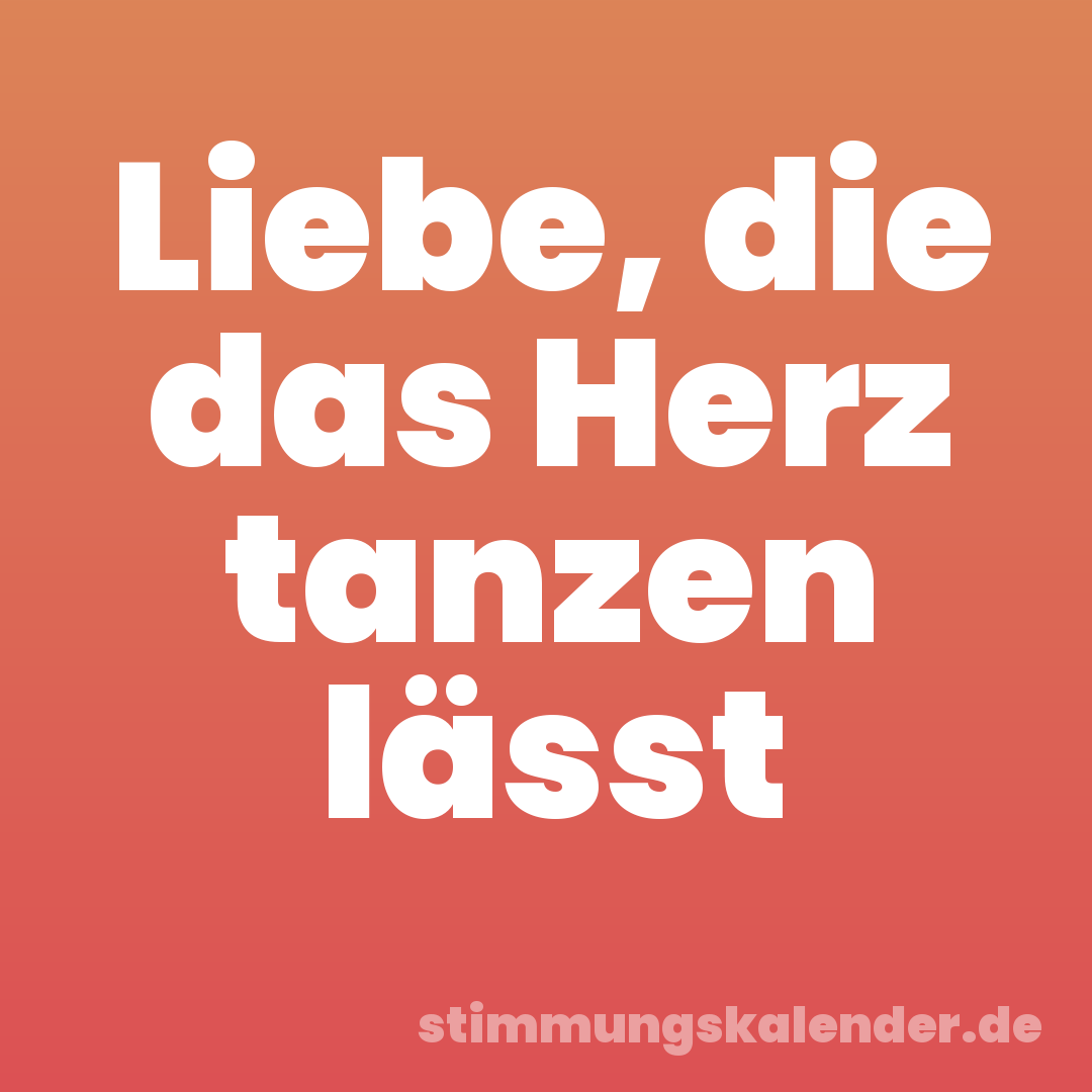 Liebe, die das Herz tanzen lässt