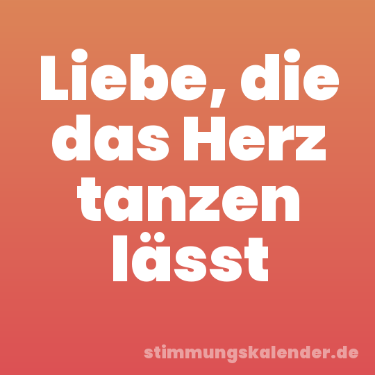 Liebe, die das Herz tanzen lässt