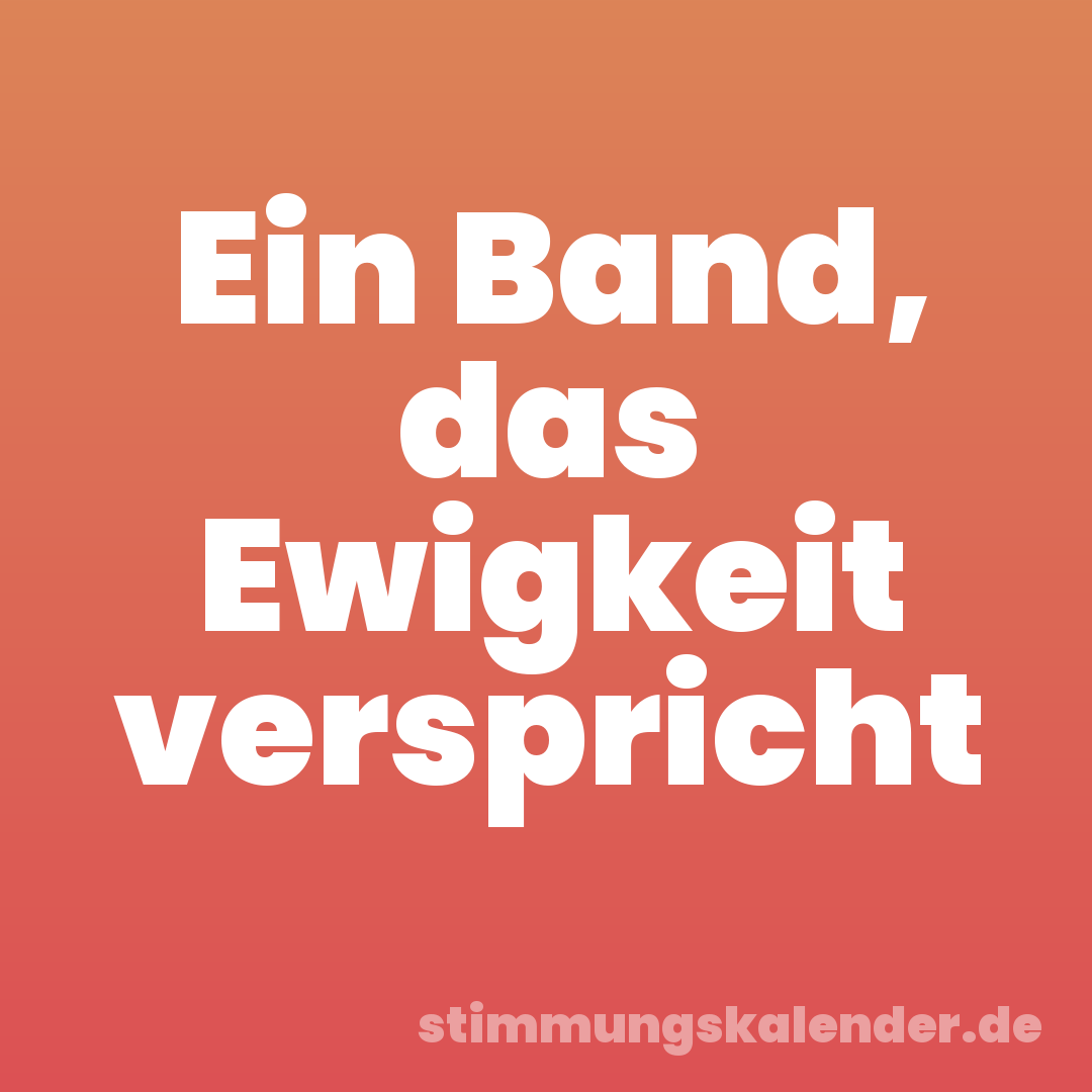 Ein Band, das Ewigkeit verspricht